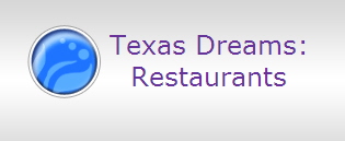 Texas Dreams:
Restaurants