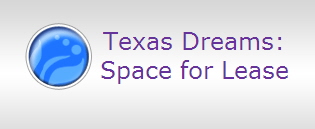 Texas Dreams:
Space for Lease