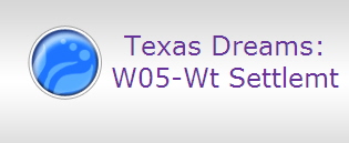 Texas Dreams:
W05-Wt Settlemt